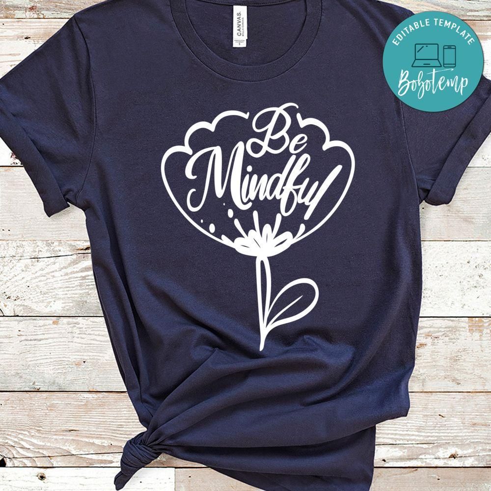 Be Mindful Shirt