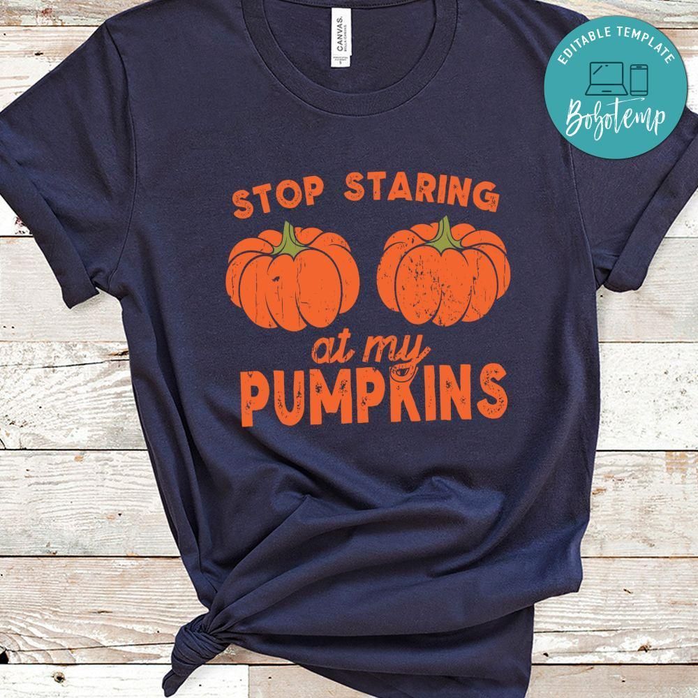 Stop Starring at My Pumpkins Halloween Shirt