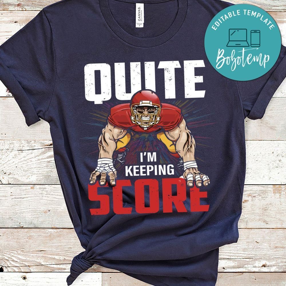 Quite I'm Keeping Score Shirt