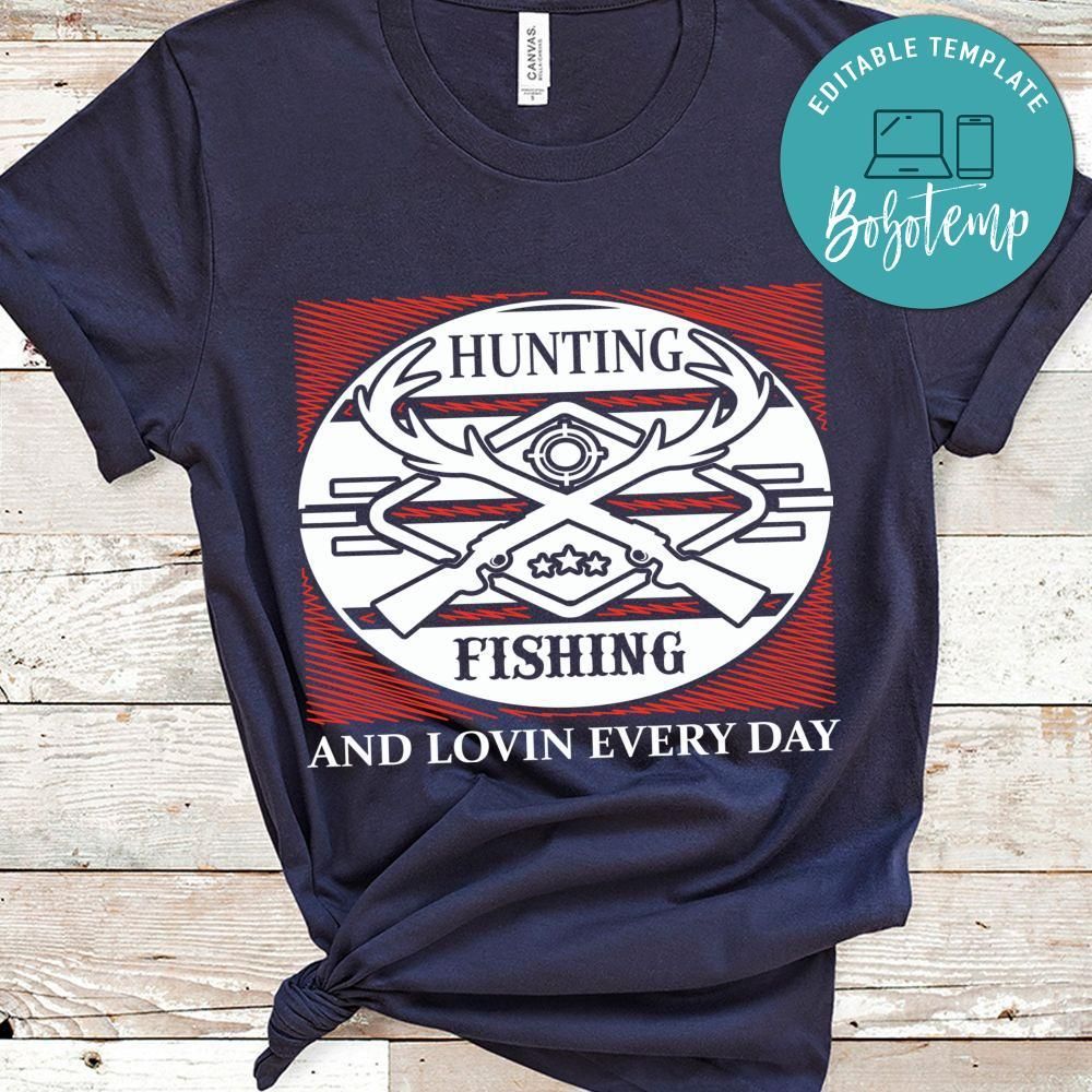 Hunting Fishing And Lovin Eveyday Shirt