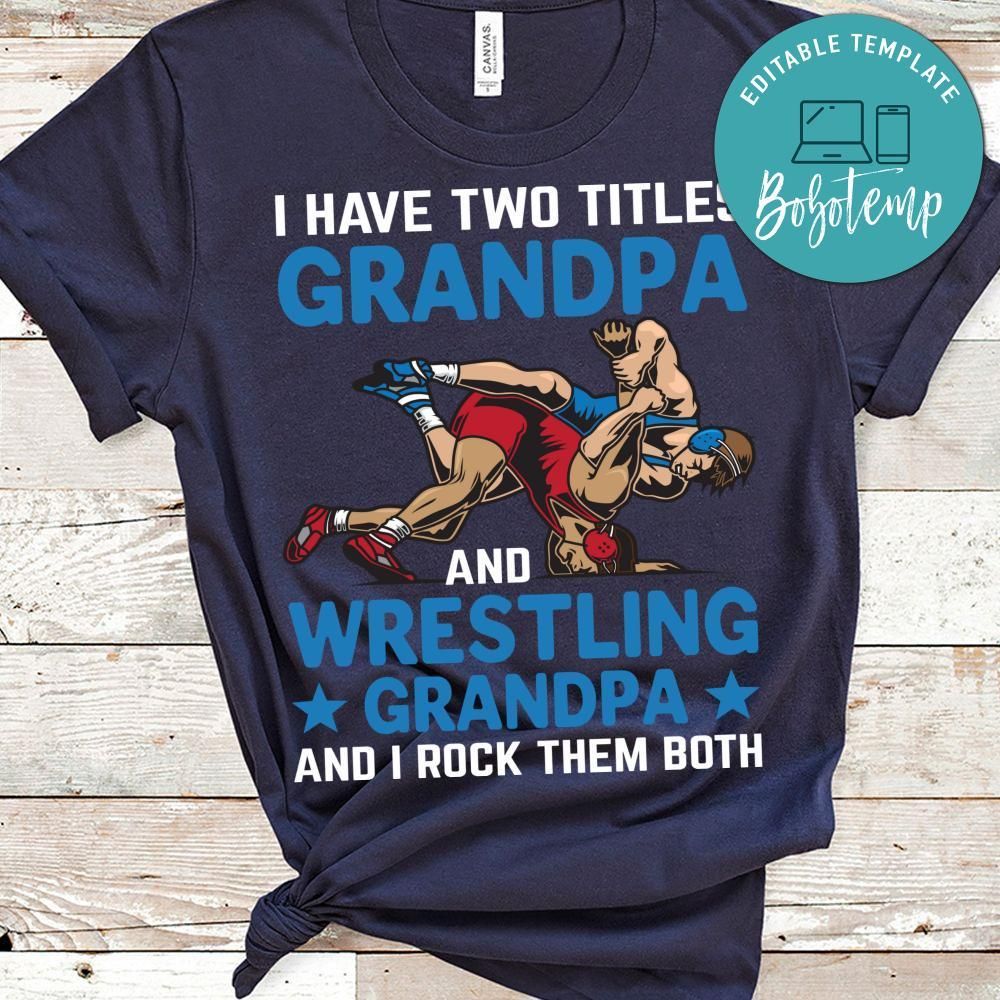 I Have Two Titles Grandpa And Wrestling Grandpa T Shirt