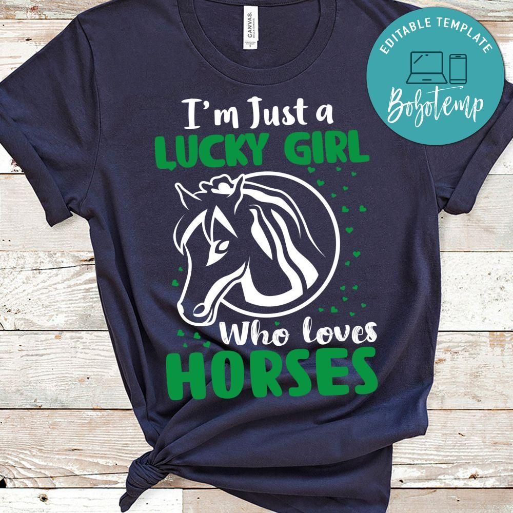 I'm Just A Lucky Girl Who Loves Horses Shirt