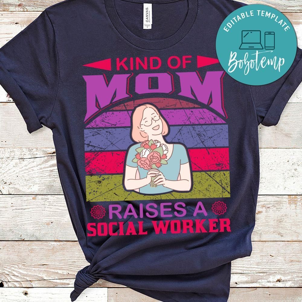 Kind Of Mom Raise A Social Worker Shirt