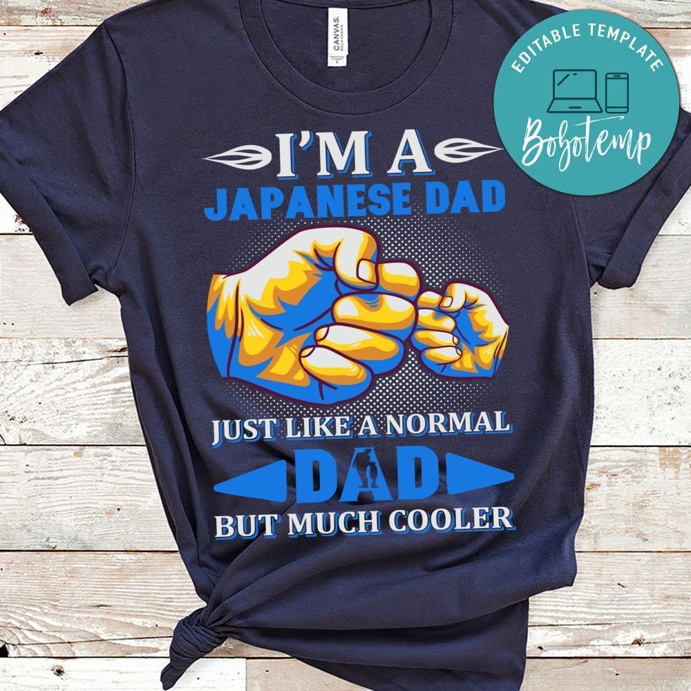 I'm A Japanese Dad Just Like A Normal Dad But Much Cooler Shirt