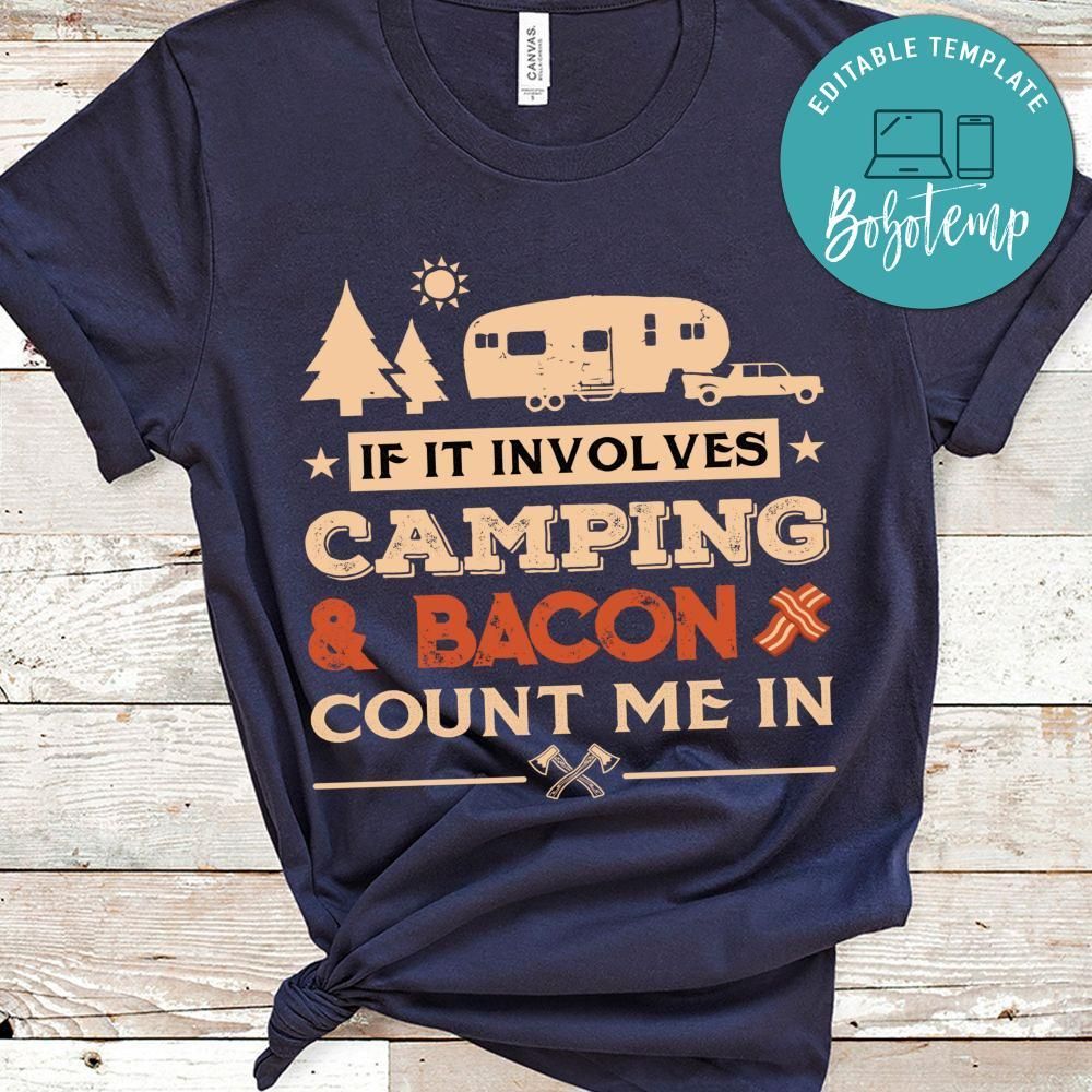 If It Involves Camping And Bacon Shirts