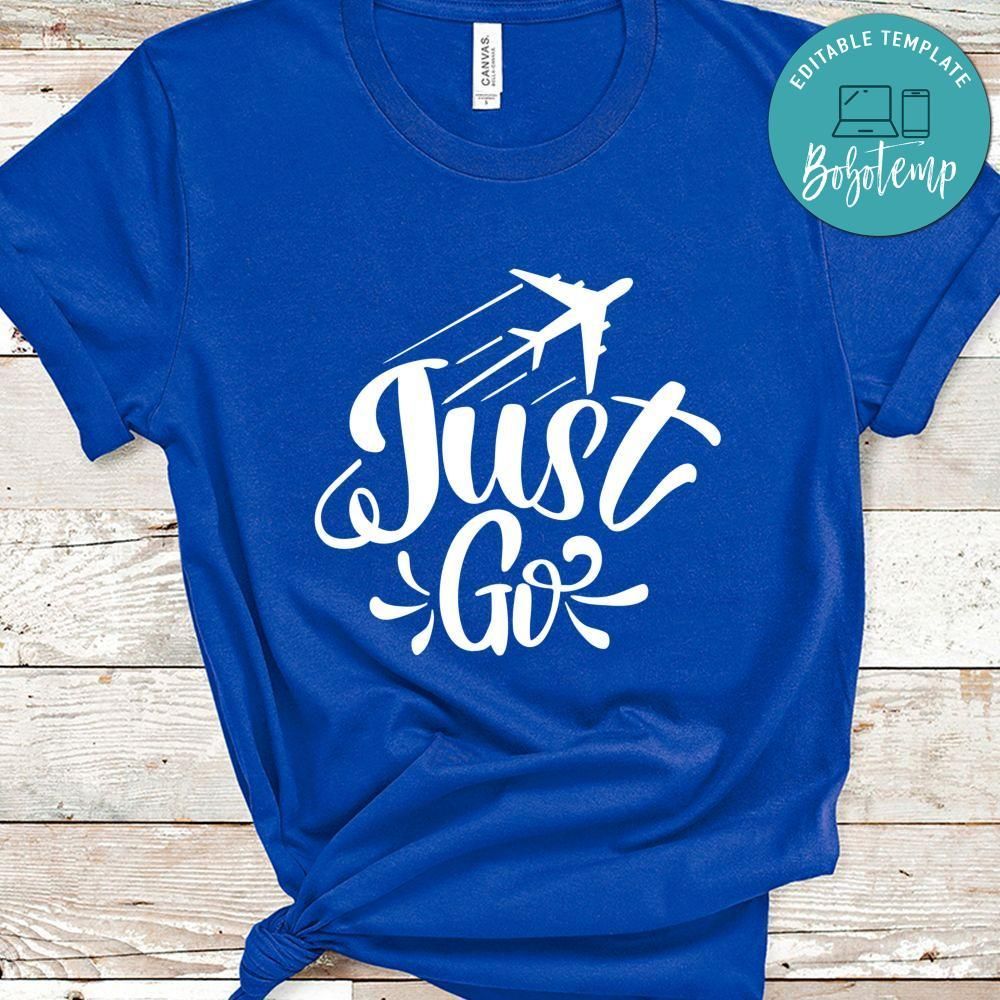 Just Go Shirt