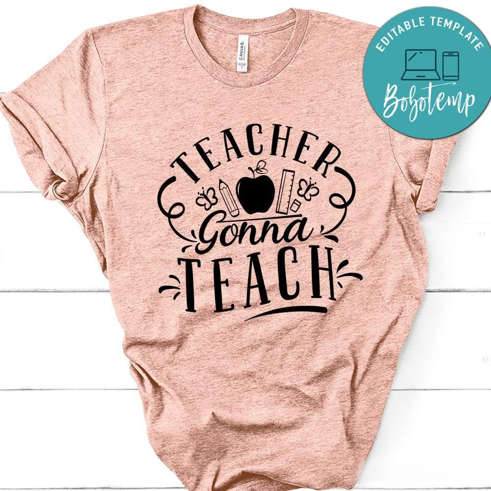 Teacher Gonna Teach T-Shirt