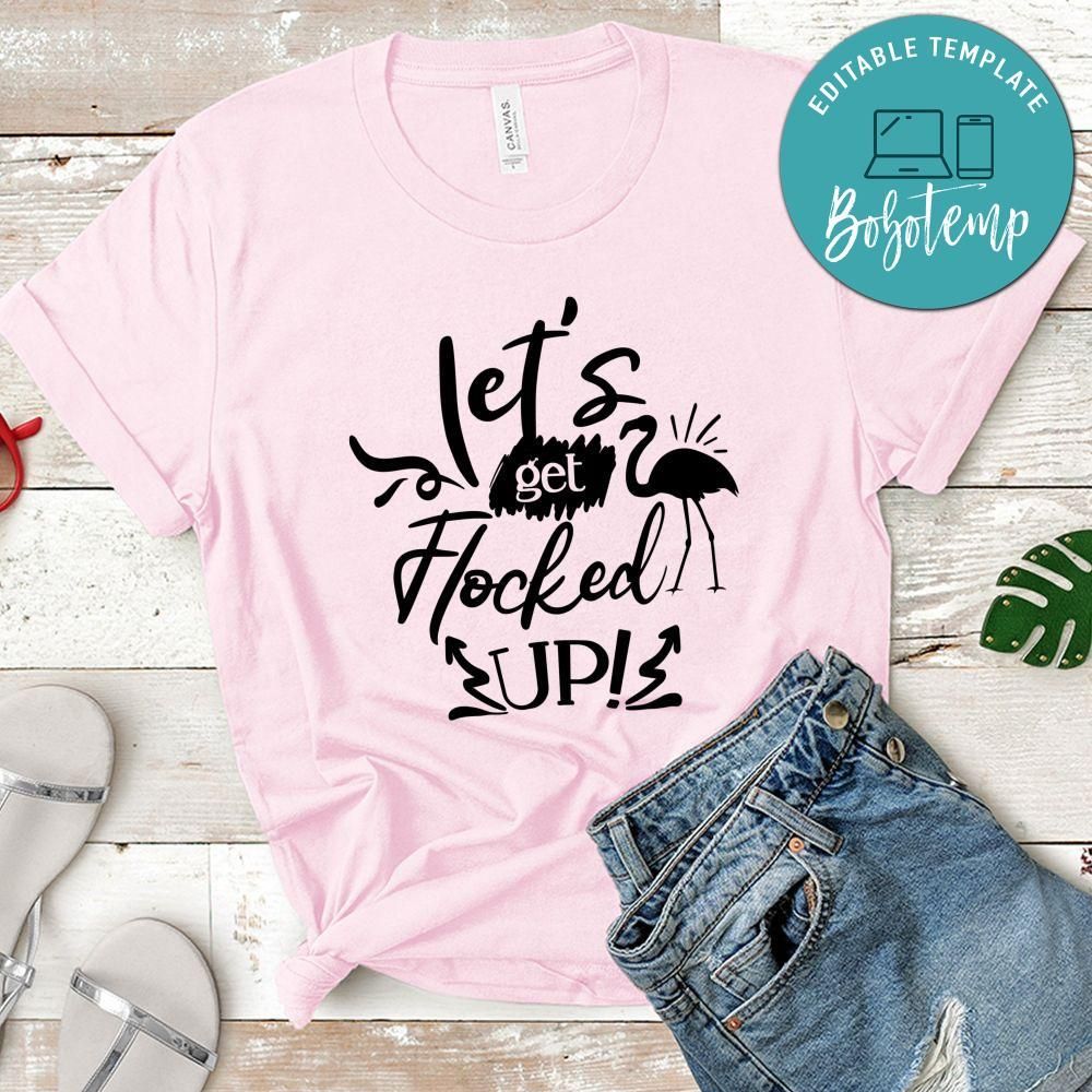Lets Get Flocked Up T-Shirt