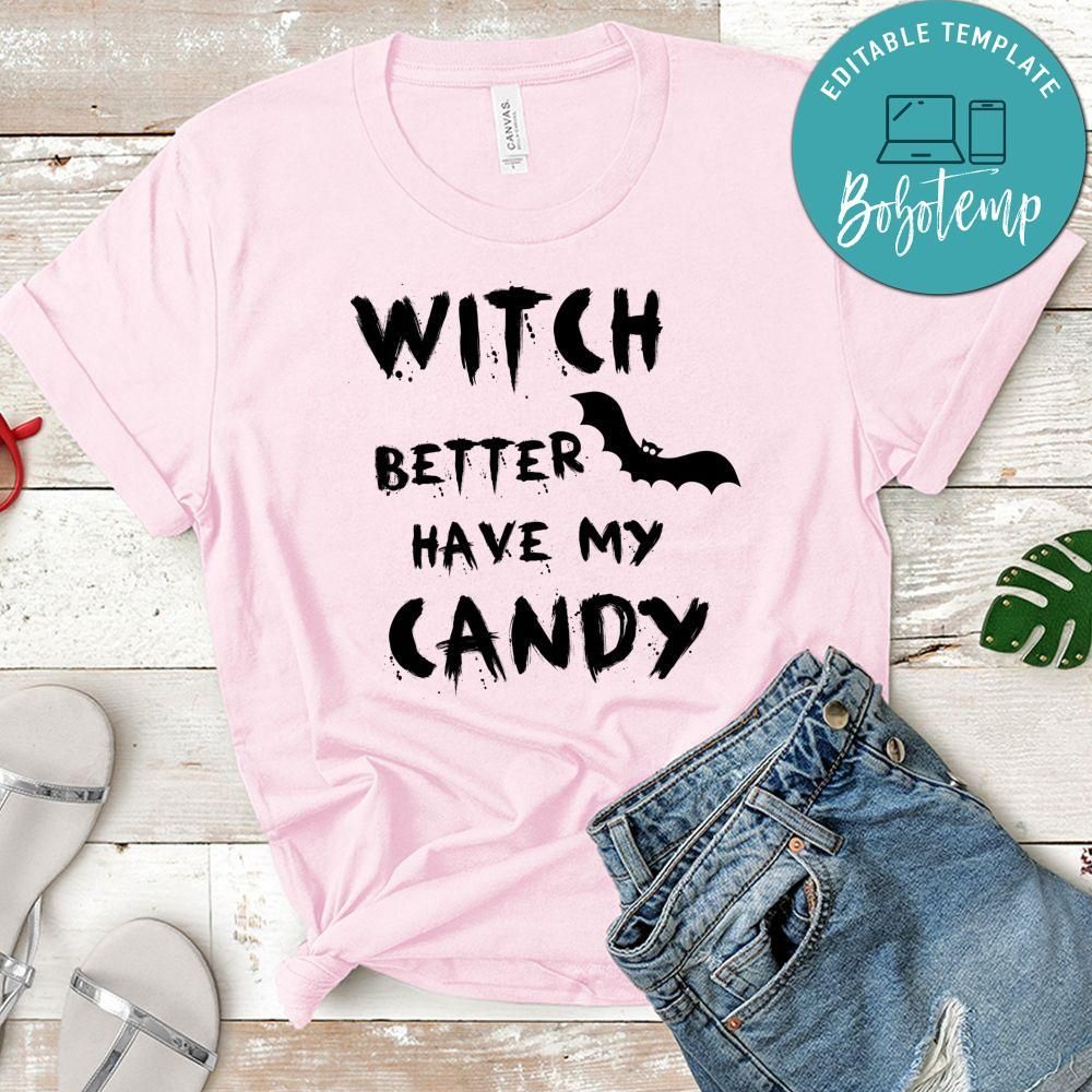 Witch Better Have My Candy Shirt