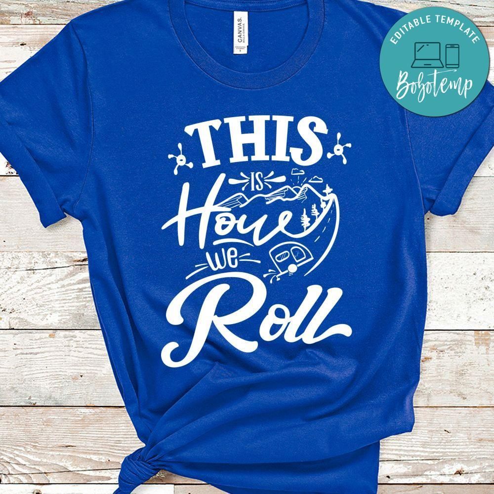 This Is How We Roll Shirt