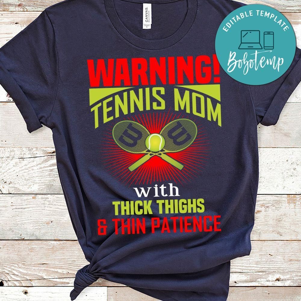 Tennis Mom With Thick Thighs & Thin Patience Shirt