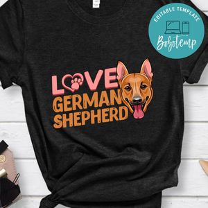 Love German Shepherd Shirt