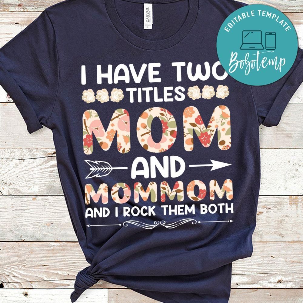 I Have Two Titles Mom And Mommom Shirt