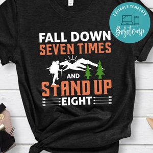 Fall Down Seven Times And Stand Up Eight Shirt
