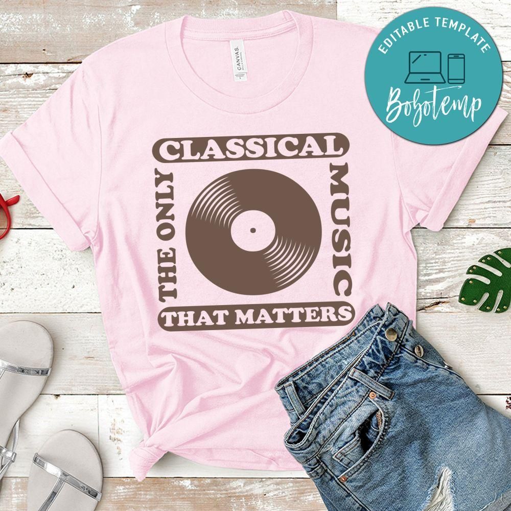 The Only Classical Music That Matters Shirt