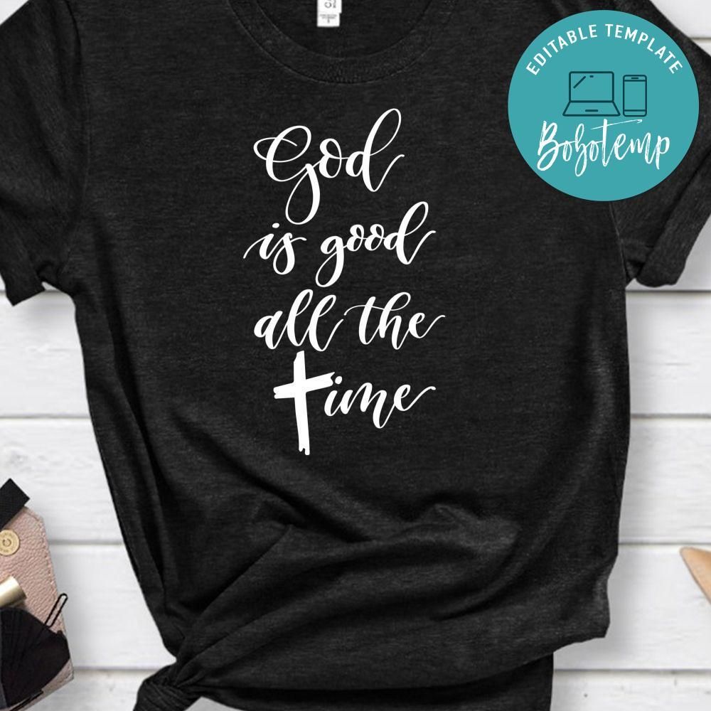 God Is Good Shirt All The Time Shirt