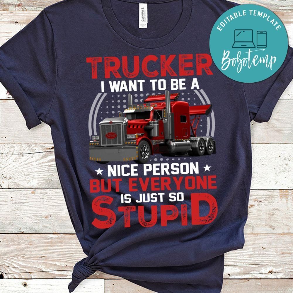 Trucker I Want To Be A Nice Person Shirt