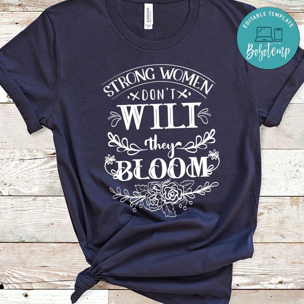 Strong Women Dont Wilt They Bloom Shirt