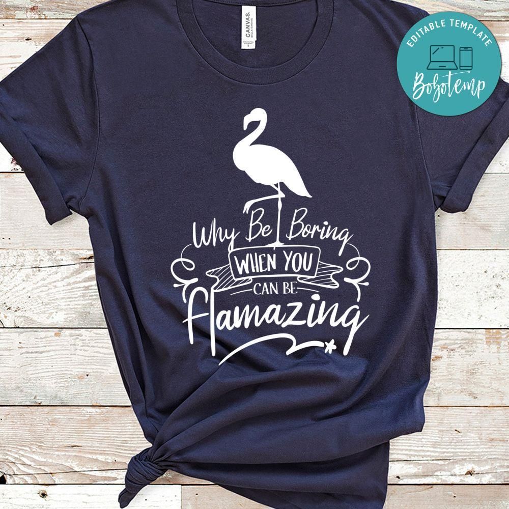 Why Be Boring When You Can Be Flamazing Shirt