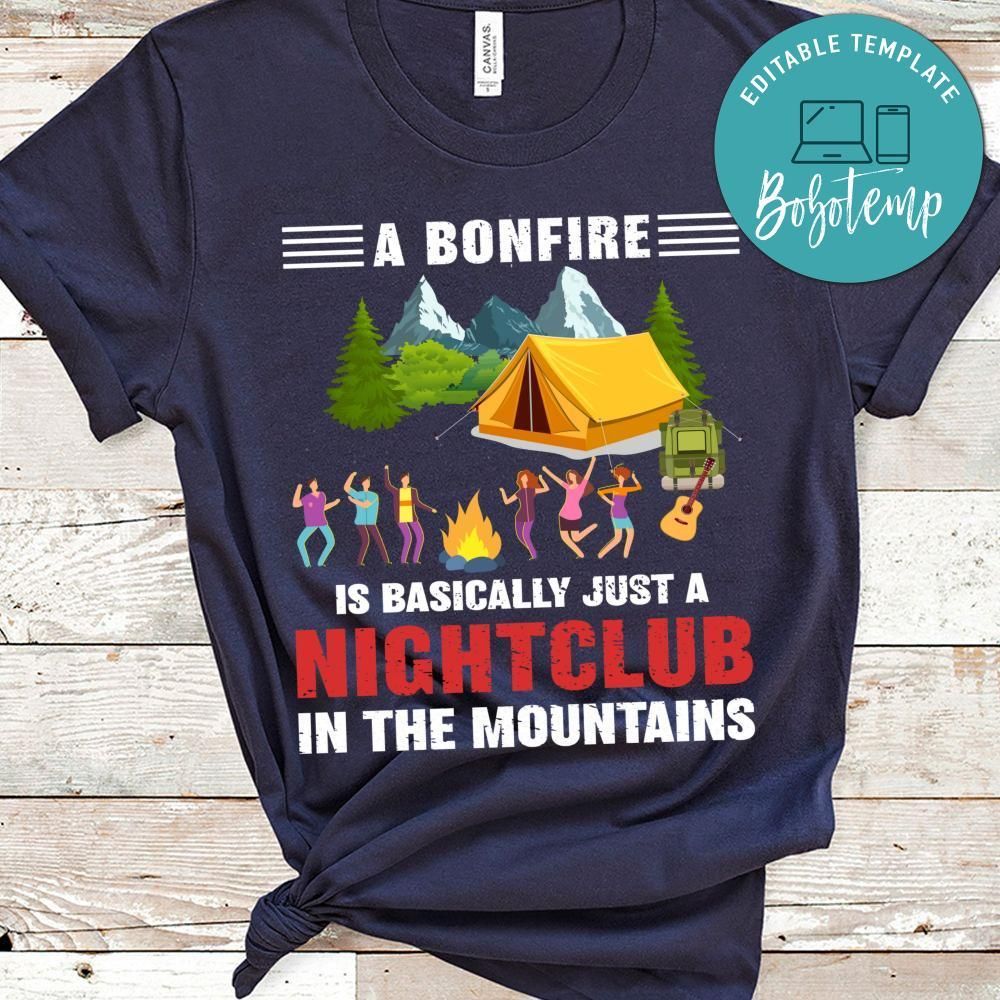A Bonfire Is A Nightclub In The Mountains Shirt