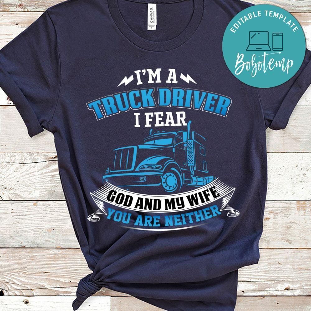 I'm A Truck Driver I Fear God And My Wife Shirts