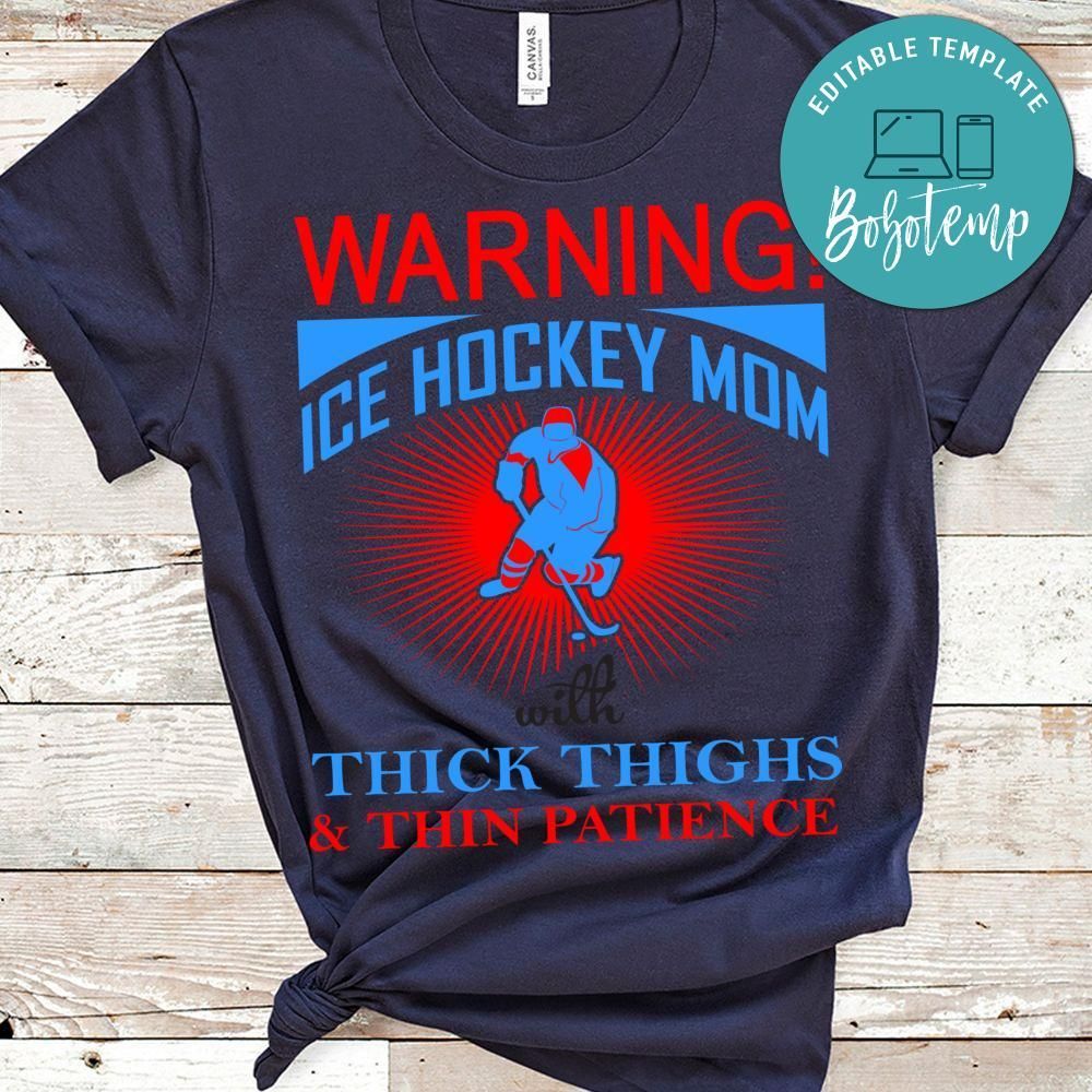 Warning Ice Hockey Mom Thick Thighs & Thin Patience Shirts