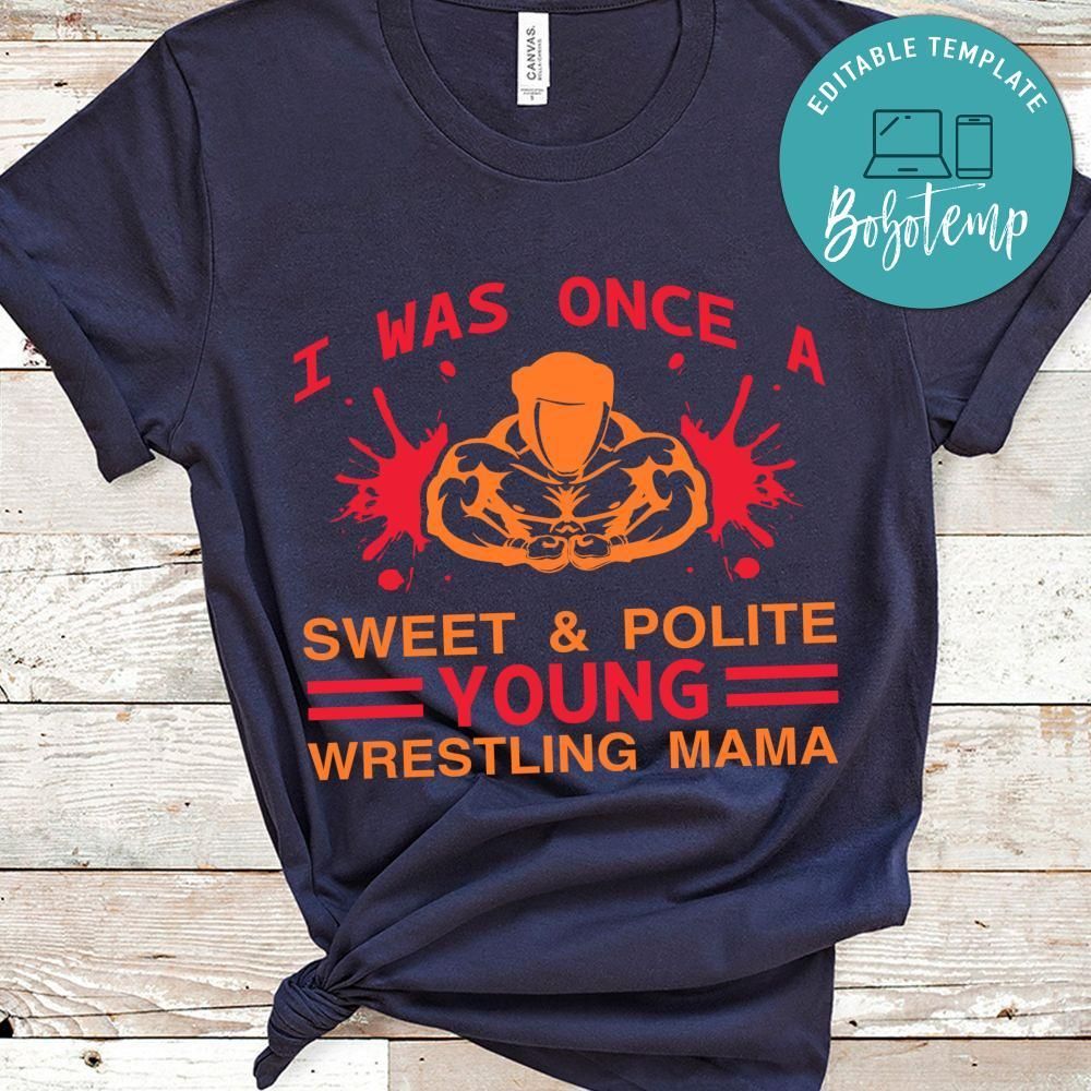 I Was Once A Sweet & Polite Young Wrestling Mama Shirt
