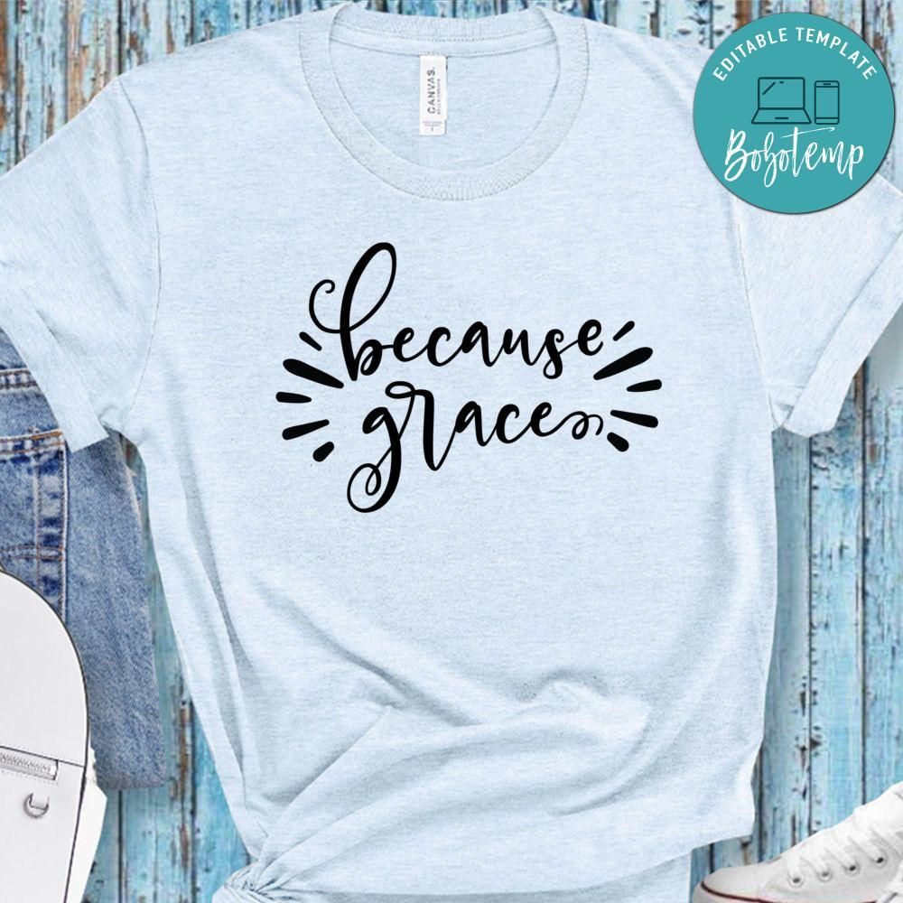 Because Grace Shirt