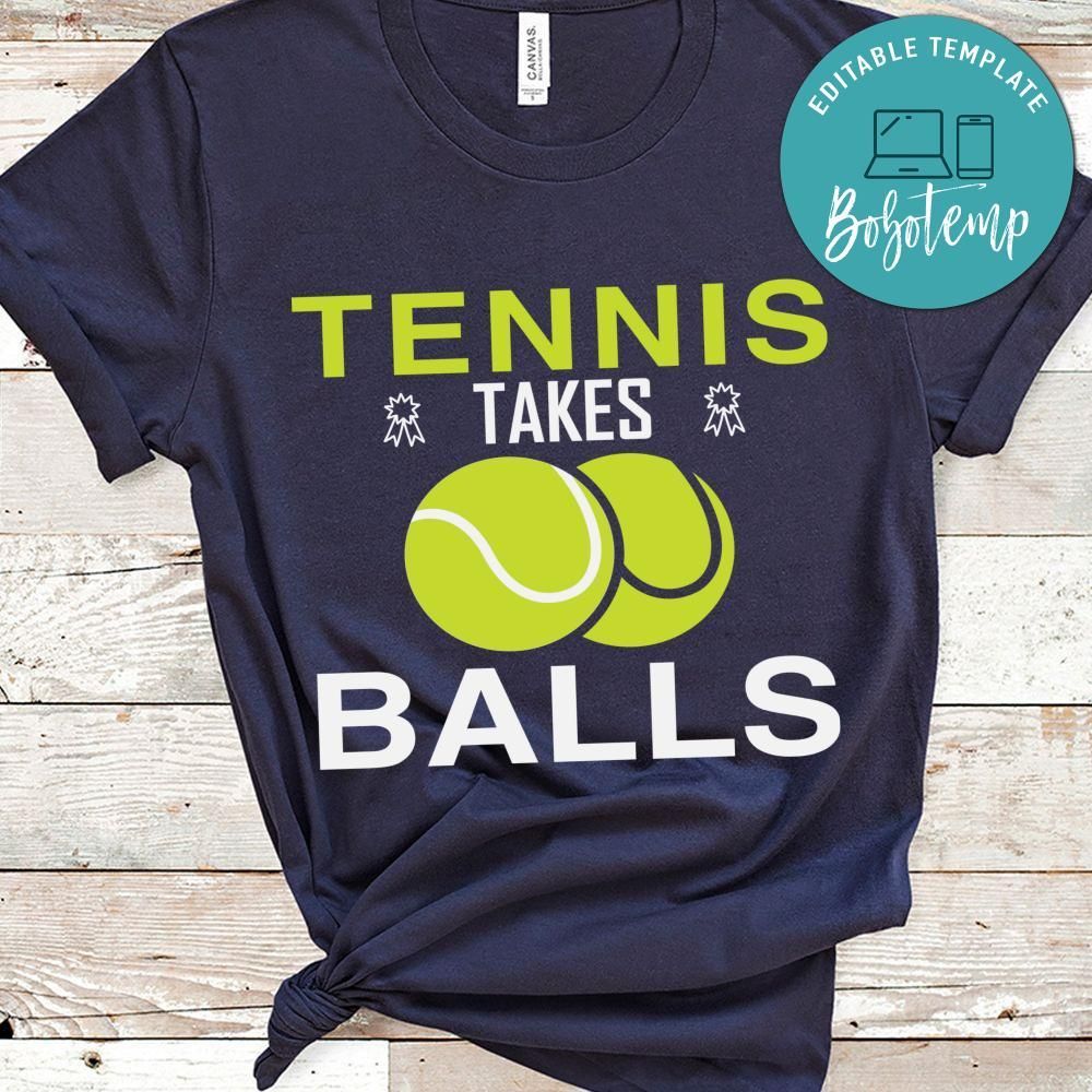 Tennis Takes Balls Shirt