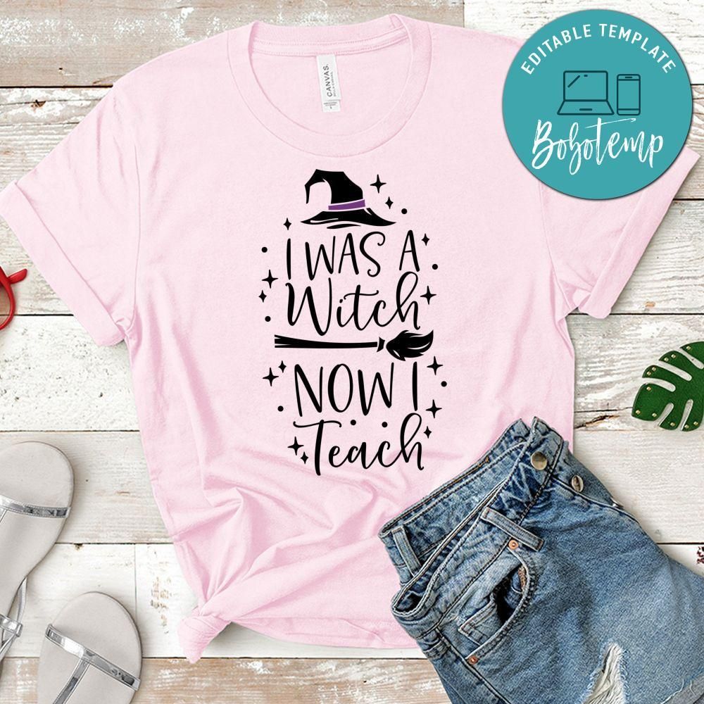 I Was A Witch Now I Teach Shirt