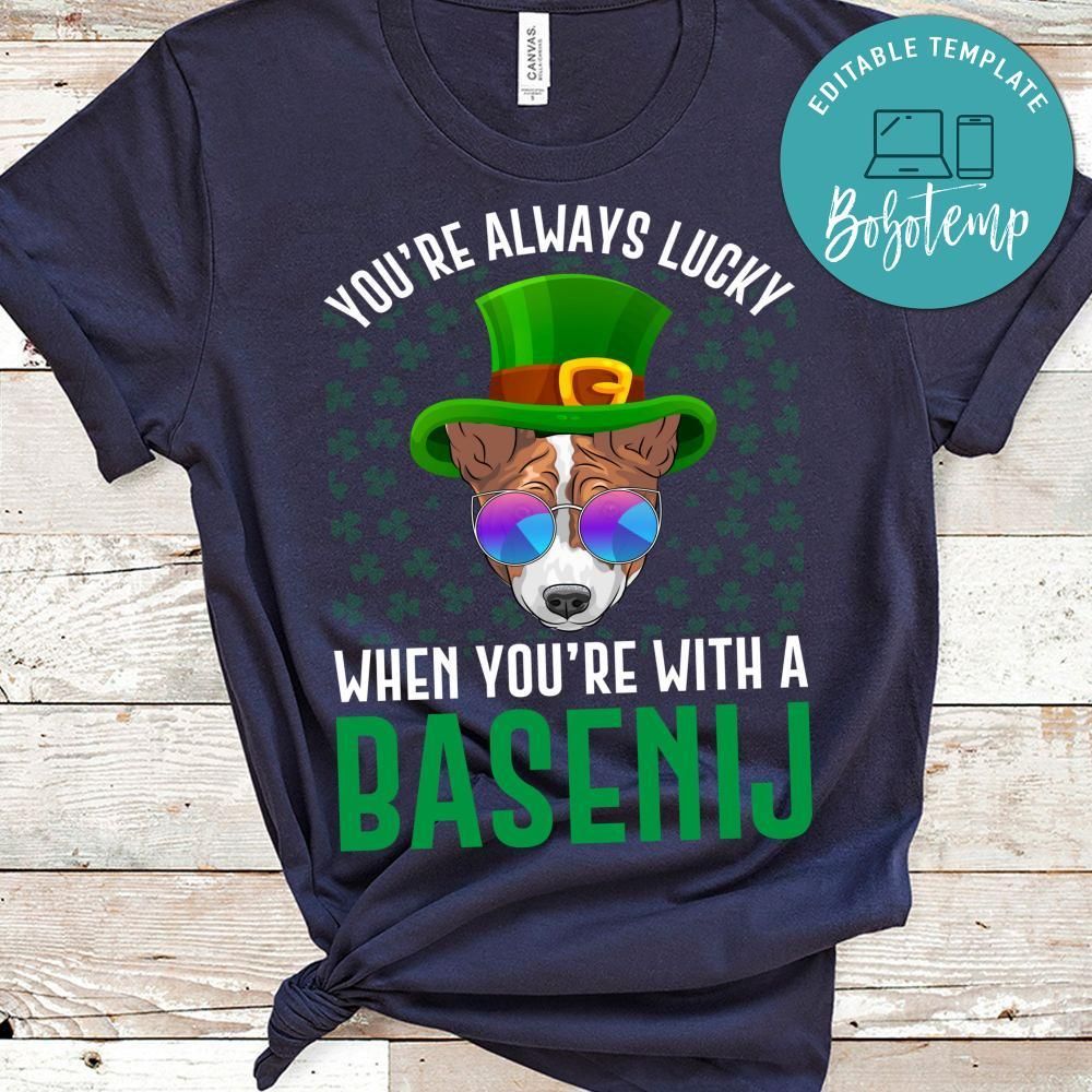 You're Always Lucky When You're With A Basenij Shirt