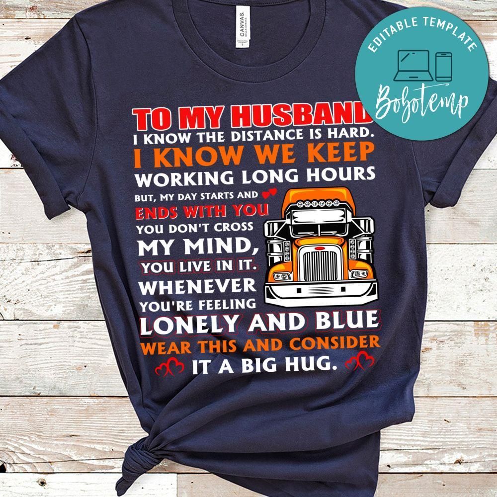 To My Husband I Know The Distance Is Hard Truck Driver Shirt