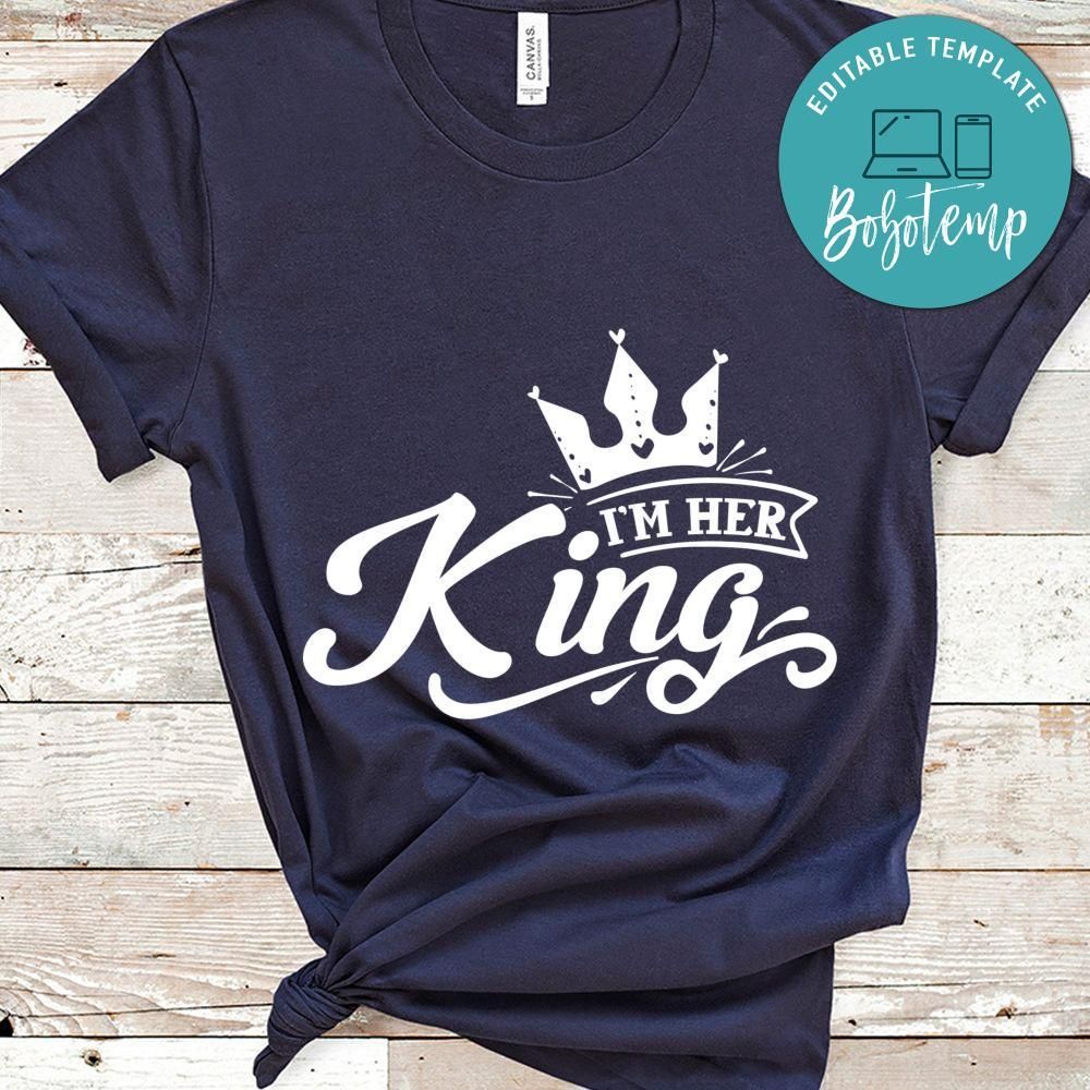 i'm her king shirt
