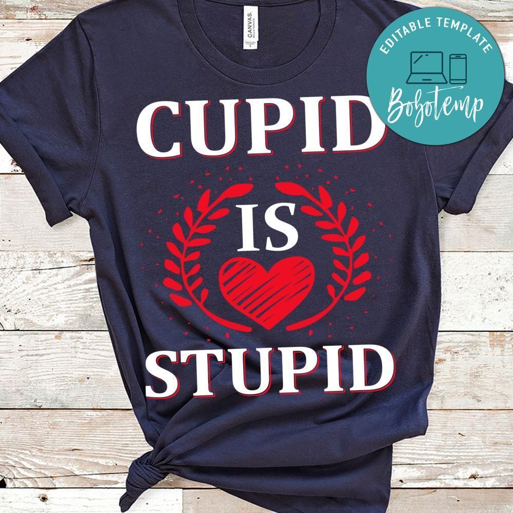 Cupid Is Stupid Shirt