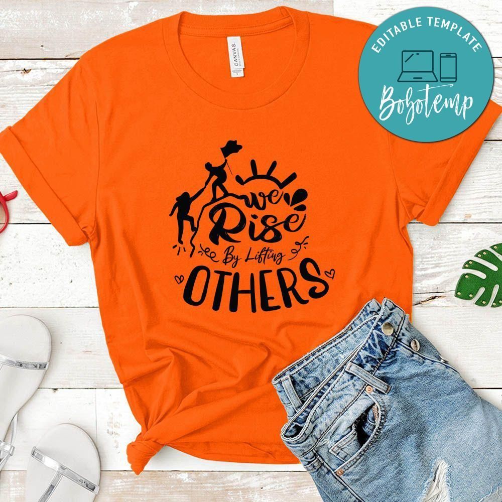 We Rise By Lifting Others T-Shirt