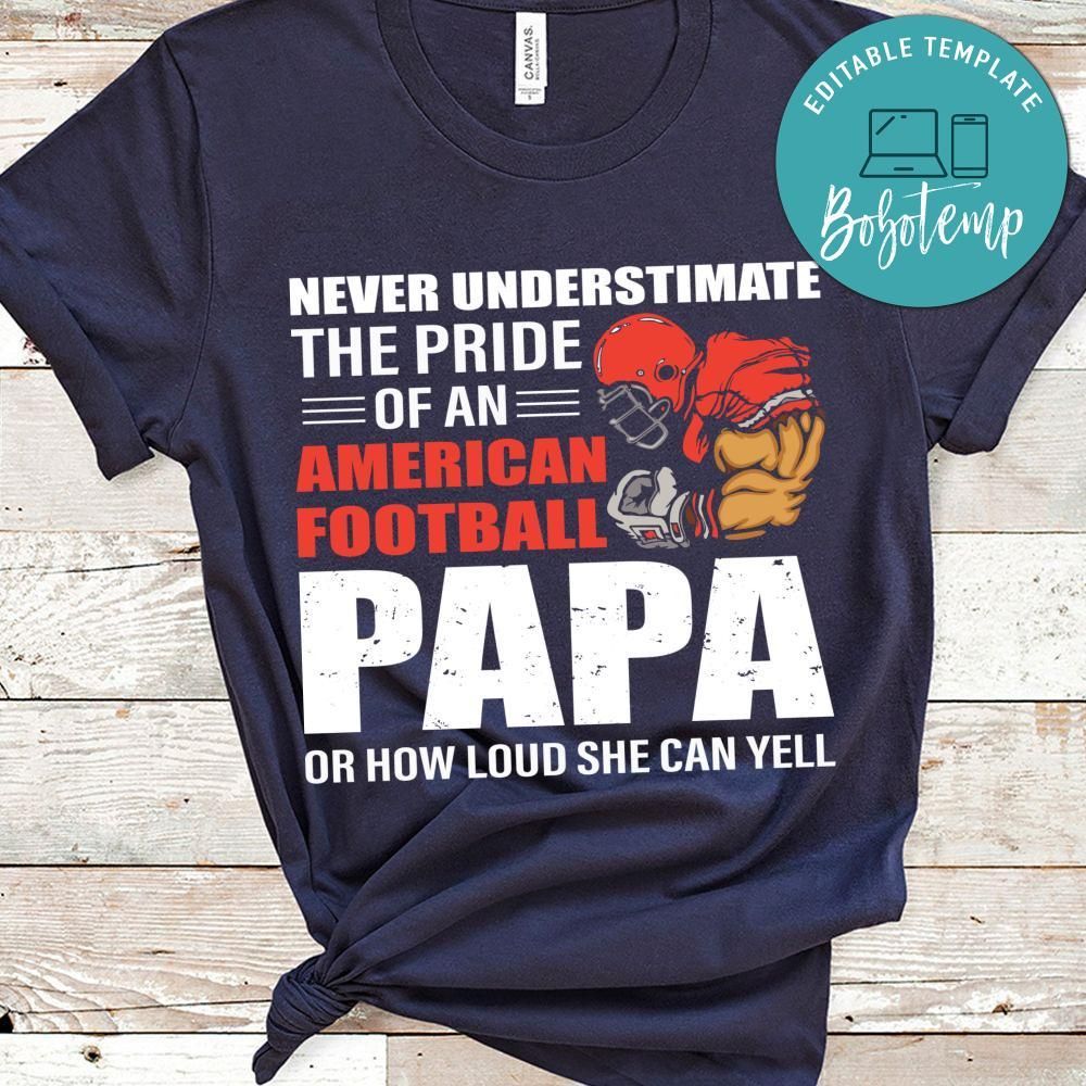 Never Understimate The Pride Of An American Football Papa Shirt