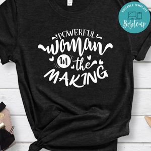 Powerful Woman In The Making Shirt