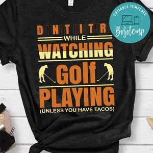 Do Not Disturb While Watching Golf Playing ( Unless You Have Tacos) Shirt