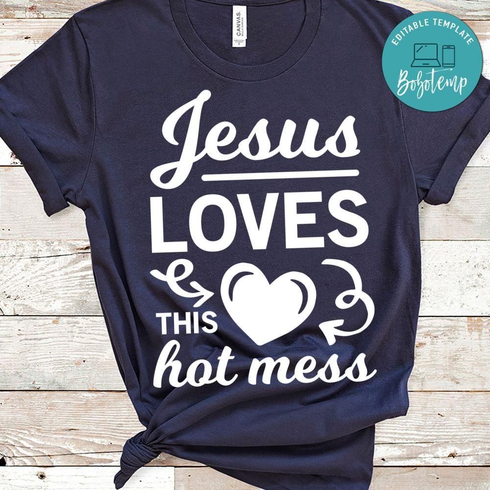 Jesus loves this hot mess Classic T-Shirt