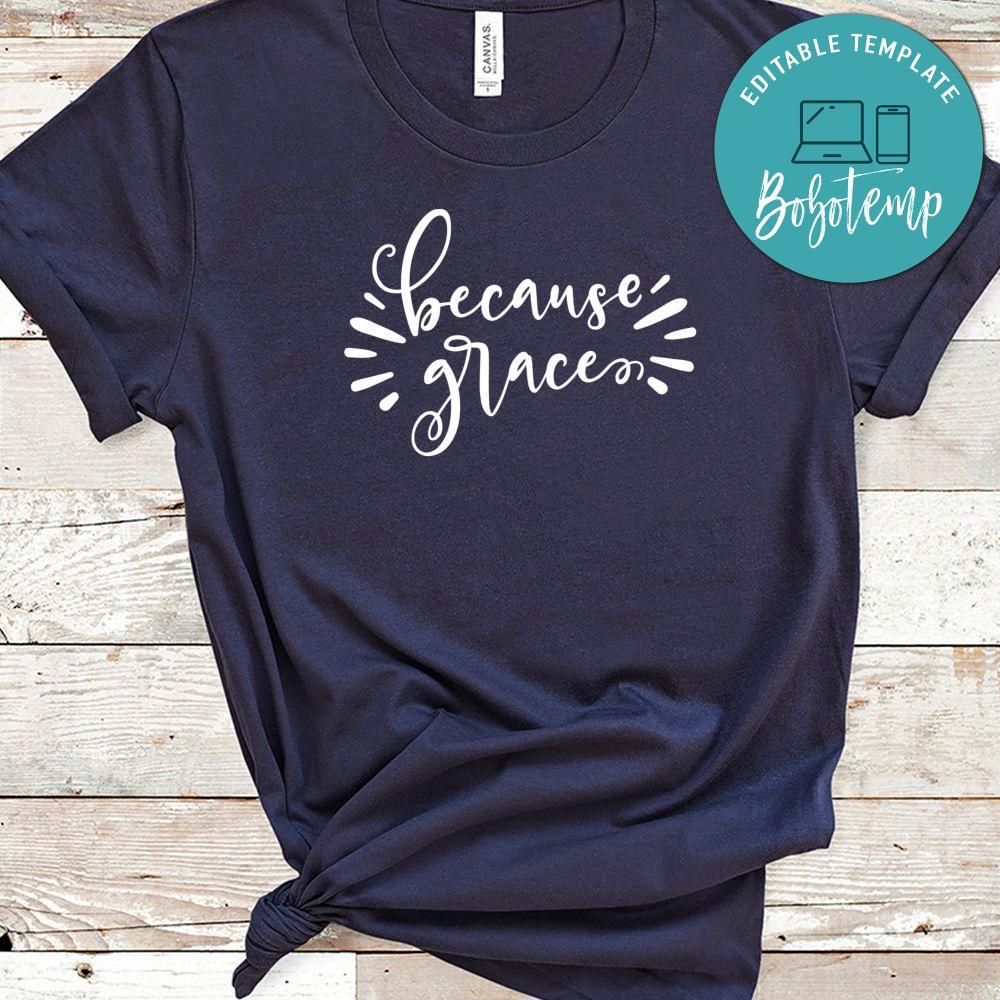 Because Grace Shirt
