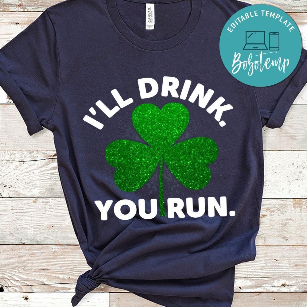 I'll Drink You Run Shirt