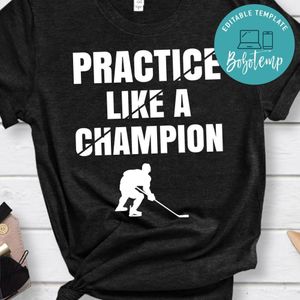 Practice Like A Champion Hockey Shirt