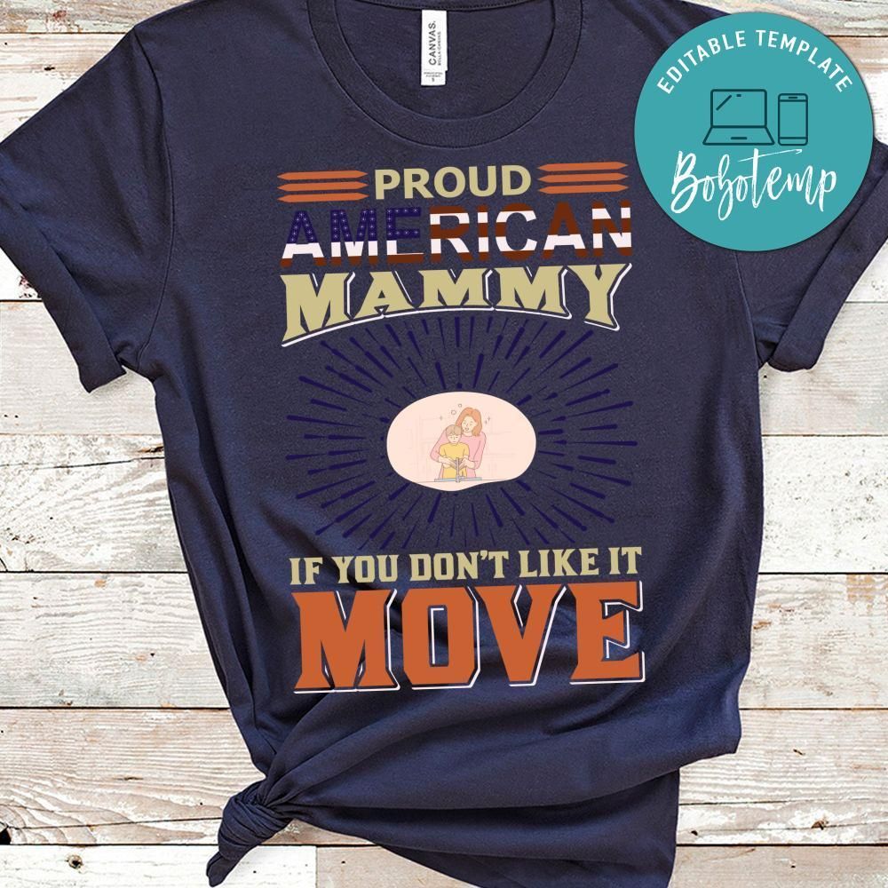 Proud American Mammy If You Don't Like It Move Shirt