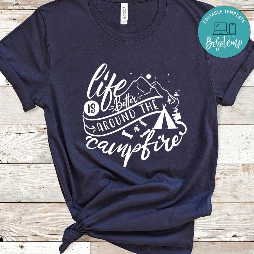 Life Is Better Around The Campfire Shirt