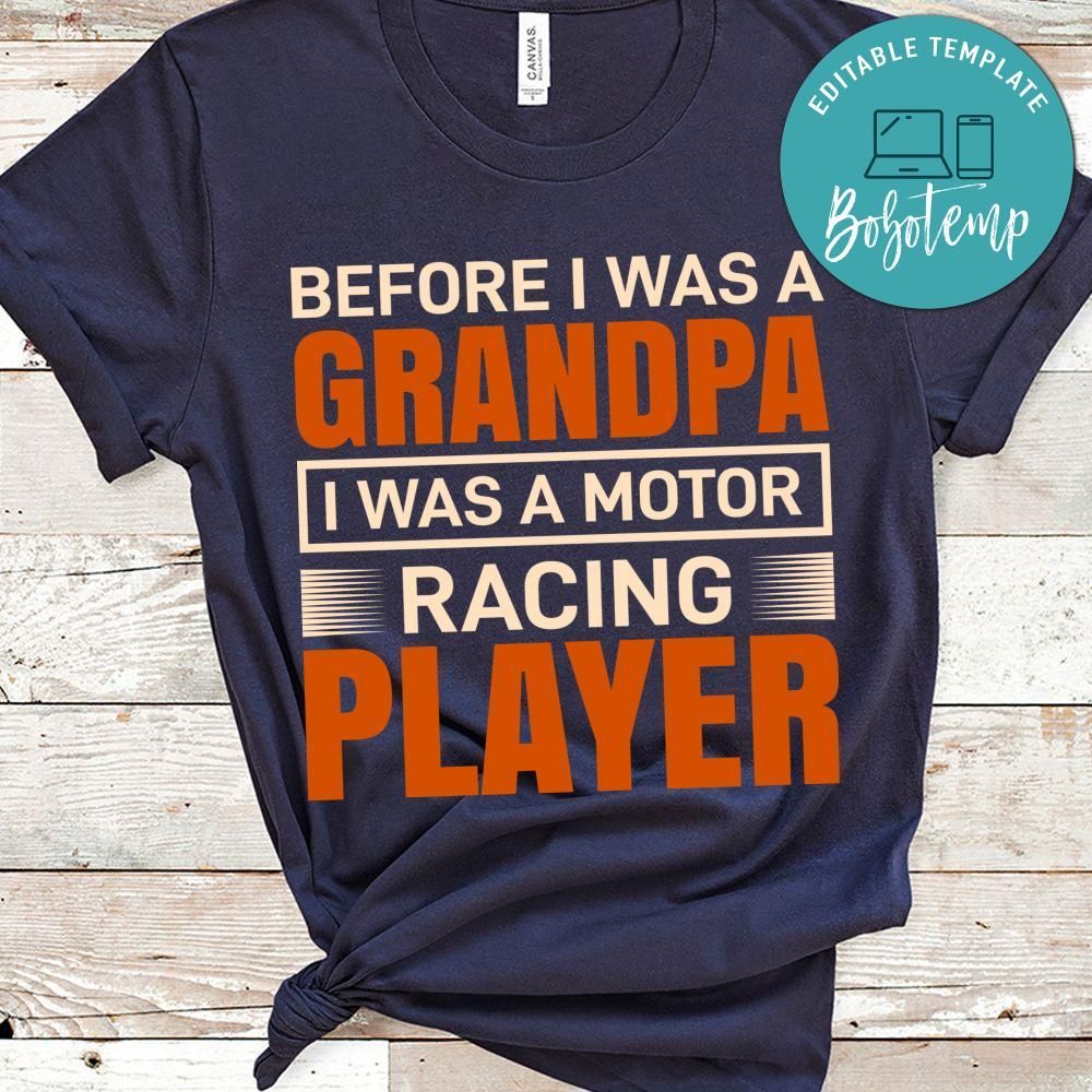Before I Was A Grandpa I Was A Motor Racing Player Shirt