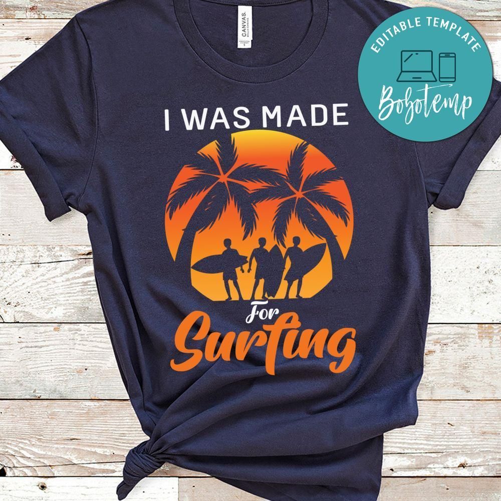 I Was Made For Surfing Shirt