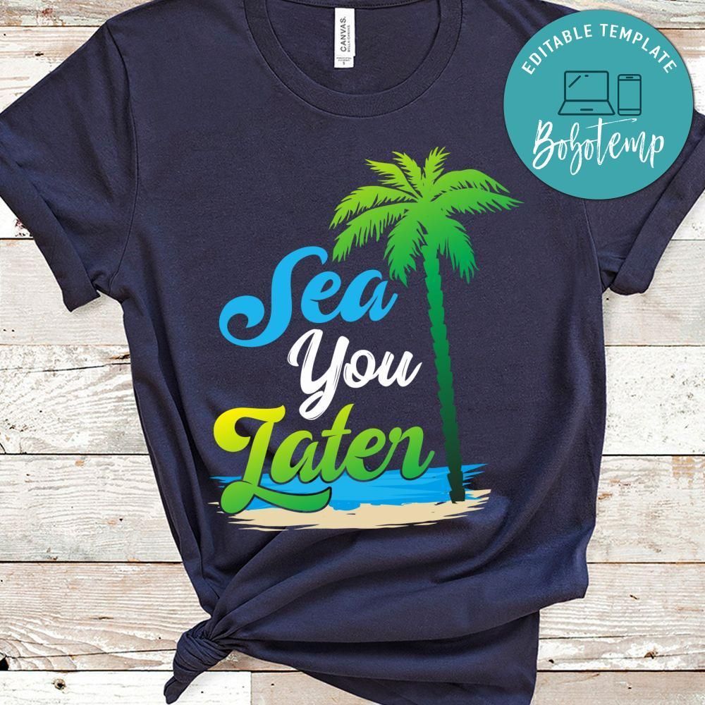 Sea You Later Shirt