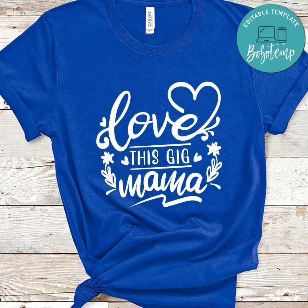 Love This Gig Mama Shirt
