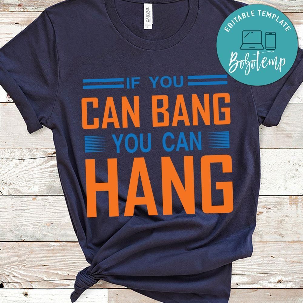 If You Can Bang You Can Hang Tennis Shirt