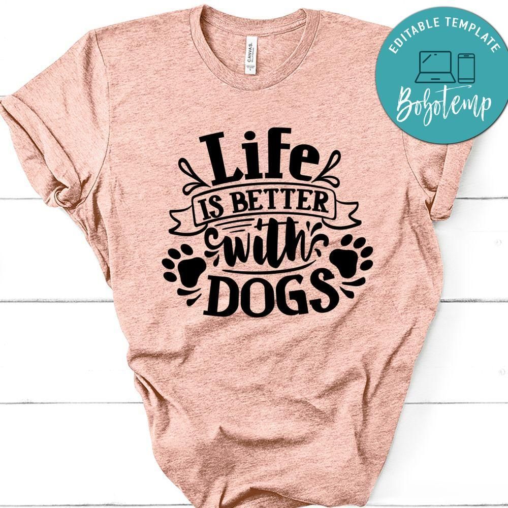 Life Is Better With Dogs T-Shirt